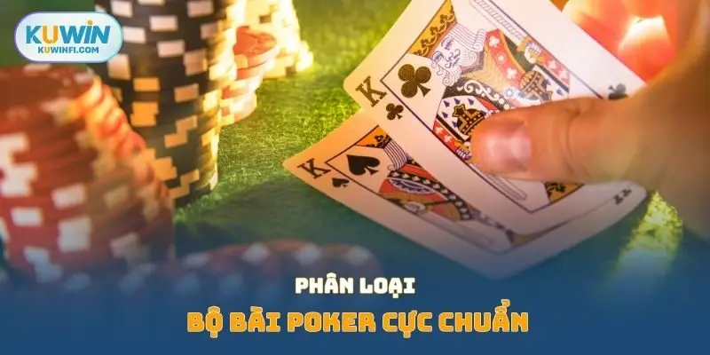 Phân loại bộ bài Poker cực chuẩn