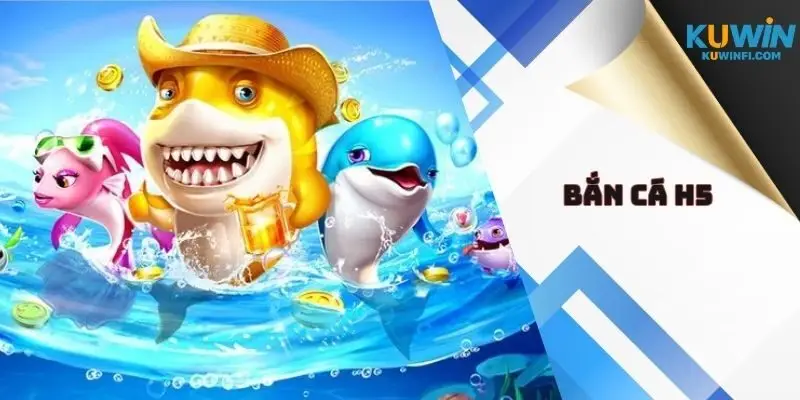 Bắn cá H5